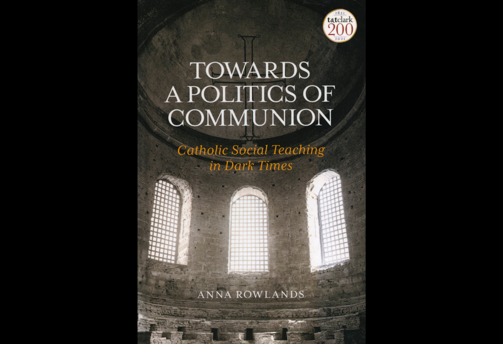 The cover of Anna Rowlands' book Towards a Politics of Communion: Catholic Social Teaching in Dark Times (CNS/Courtesy of T&T Clark)