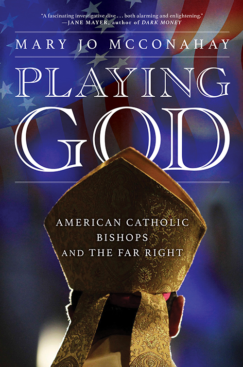 The book cover to 'Playing God: American Catholic Bishops and The Far Right' by Mary Jo McConahay