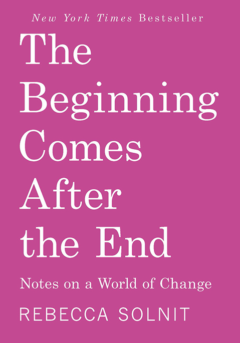 Book cover to "The Beginning Comes After the End" by Rebecca Solnit