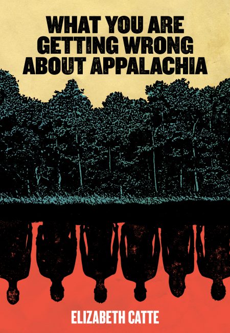 WHAT YOU ARE GETTING WRONG ABOUT APPALACHIA WHAT YOU ARE GETTING WRONG ABOUT APPALACHIA