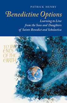 Cover to "Benedictine Options: Learning to Live from the Sons and Daughters of Saints Benedict and Scholastica"