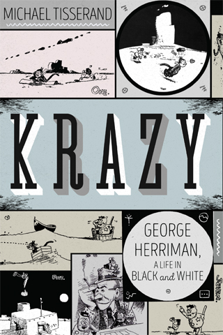 "Krazy: George Herriman, A Life in Black and White," by Michael Tisserand