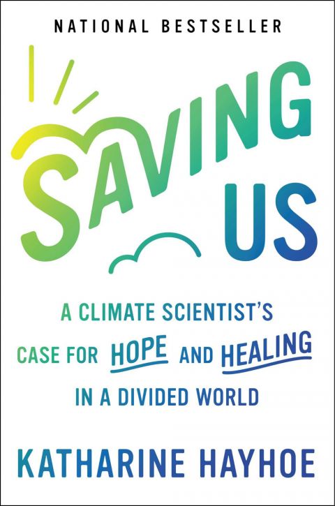 “Saving Us: A Climate Scientist’s Case for Hope and Healing in a Divided World” by Katharine Hayhoe (Courtesy image)