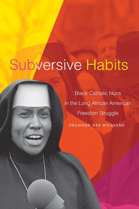 This is the book cover of Subversive Habits: Black Catholic Nuns in the Long African American Freedom Struggle by Shannen Dee Williams. (CNS/courtesy Duke University Press)