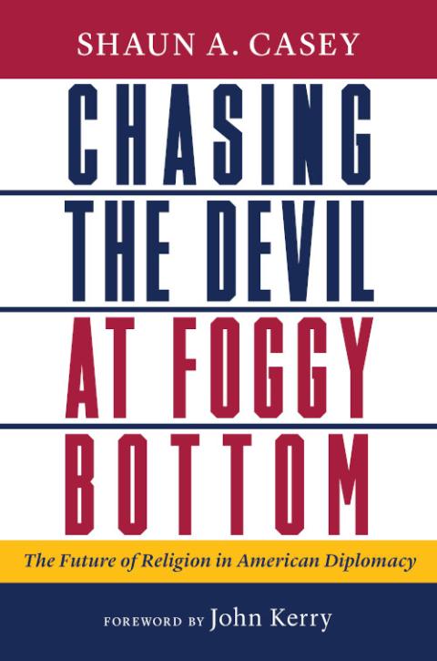 Book cover of Chasing the Devil at Foggy Bottom: The Future of Religion in American Diplomacy