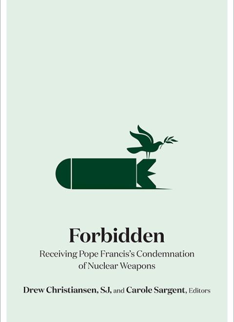 The book cover to "Forbidden: Receiving Pope Francis's Condemnation of Nuclear Weapons"