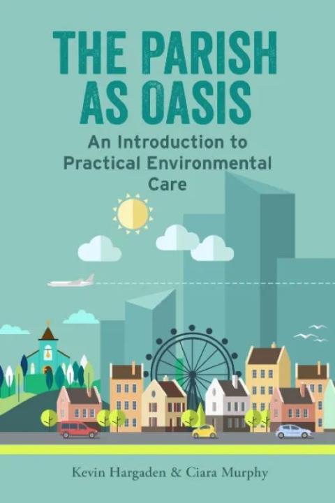 "The Parish as Oasis: An Introduction to Practical Environmental Care" by Kevin Hargaden and Ciara Murphy was published in 2022 by Messenger Publications.