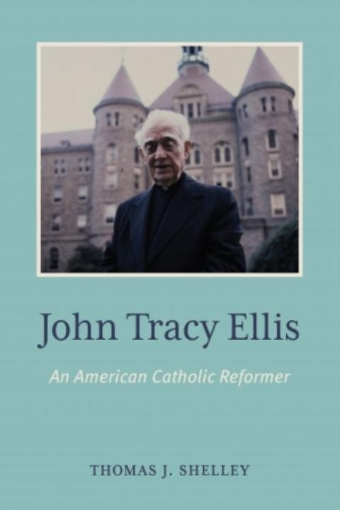 "John Tracy Ellis: An American Catholic Reformer" book cover