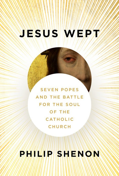The cover of "Jesus Wept: Seven Popes and the Battle for the Soul of the Catholic Church" The cover of "Jesus Wept: Seven Popes and the Battle for the Soul of the Catholic Church"