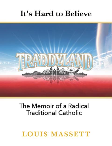 Cover of self-published book Traddyland: The Memoir of a Radical Traditional Catholic