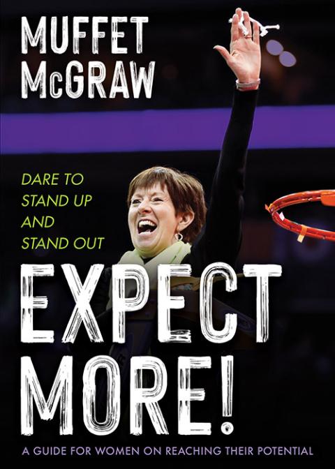 The cover of Muffet McGraw's new book, "Expect More!: Dare to Stand Up and Stand Out" The cover of Muffet McGraw's new book, "Expect More!: Dare to Stand Up and Stand Out"
