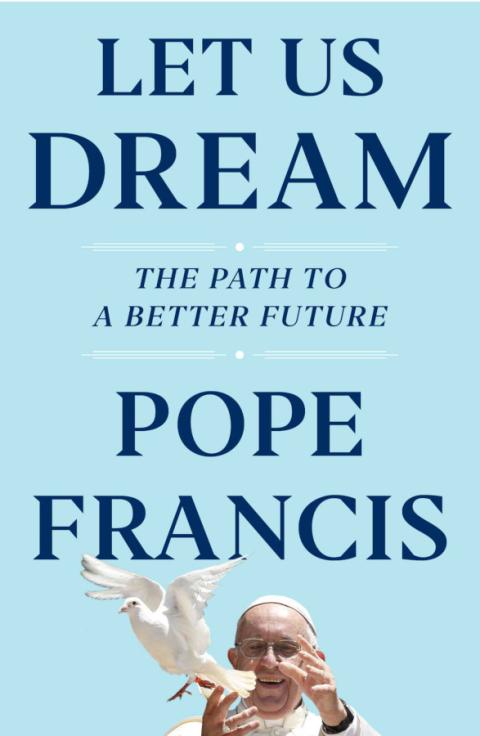 Cover art for "Let Us Dream" by Pope Francis (Simon & Schuster) Cover art for "Let Us Dream" by Pope Francis (Simon & Schuster)
